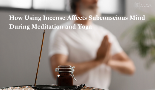 How Using Incense Affects Subconscious Mind During Meditation and Yoga